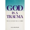 God is a Trauma